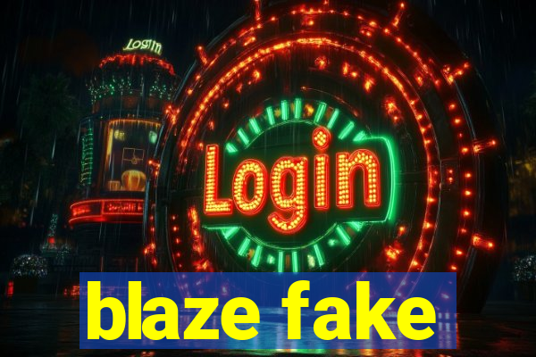 blaze fake